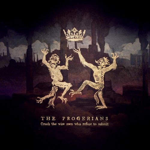 THE PROGERIANS - Crush The Wise Men Who Refuse To Submit cover 