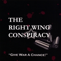 THE RIGHT WING CONSPIRACY - Give War a Chance! cover 