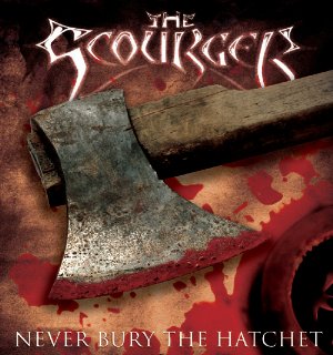 THE SCOURGER - Never Bury the Hatchet cover 