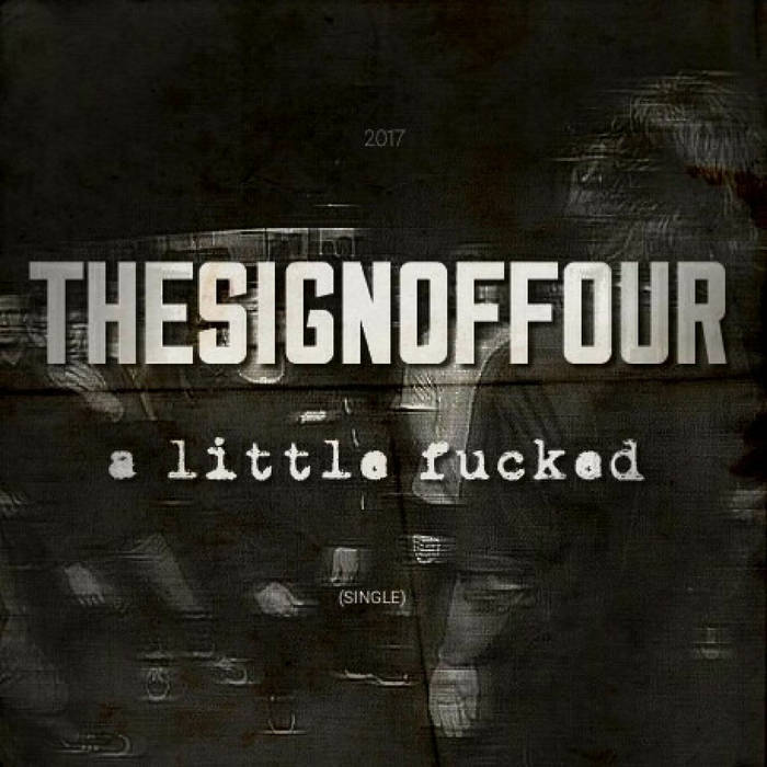 THE SIGN OF FOUR - A Little Fucked cover 