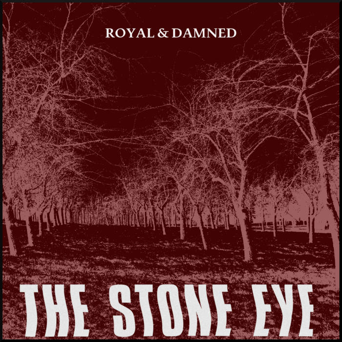 THE STONE EYE - Royal & Damned cover 