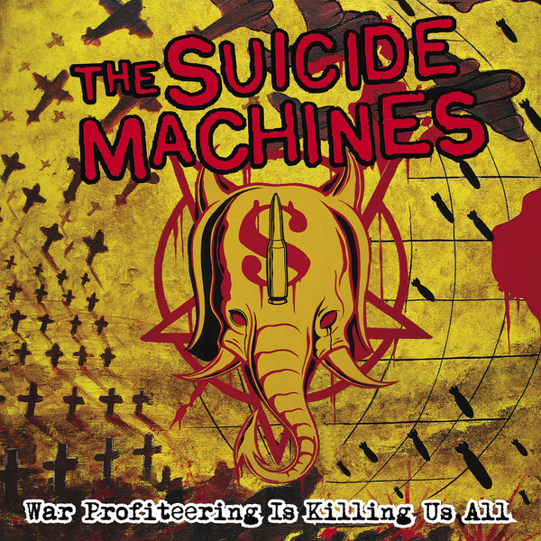 THE SUICIDE MACHINES - War Profiteering is Killing Us All cover 