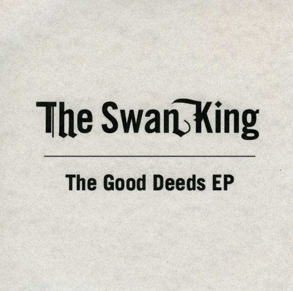 THE SWAN KING - The Good Deeds EP cover 
