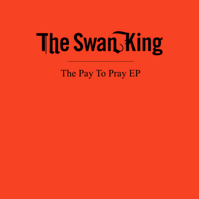 THE SWAN KING - The Pay To Pray EP cover 