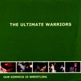 THE ULTIMATE WARRIORS - Our Gimmick Is Wrestling cover 