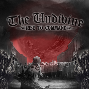 THE UNDIVINE - Rise to Command cover 