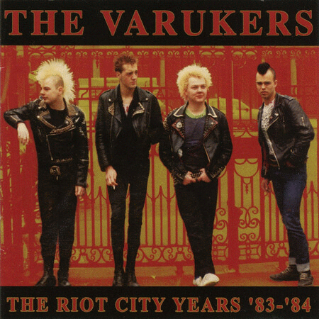 THE VARUKERS - Riot City Years 83 -84 cover 