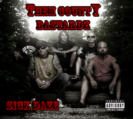 THEM COUNTY BASTARDZ - Sick Daze cover 