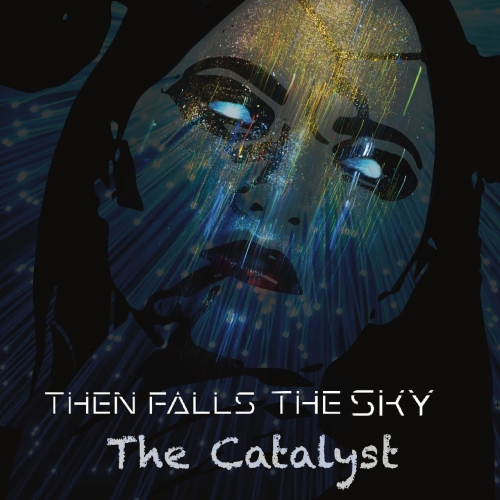THEN FALLS THE SKY - The Catalyst cover 