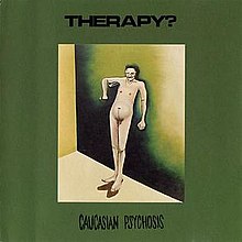 THERAPY? - Caucasian Psychosis cover 