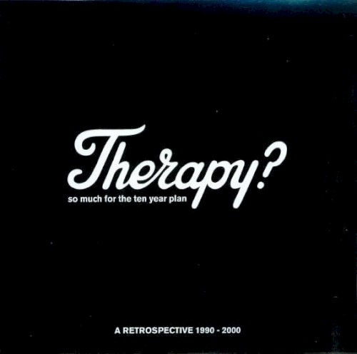 THERAPY? - So Much for the Ten Year Plan: A Retrospective 1990–2000 cover 