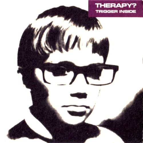 THERAPY? - Trigger Inside cover 