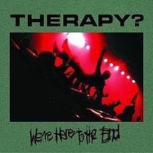 THERAPY? - We’re Here to the End cover 