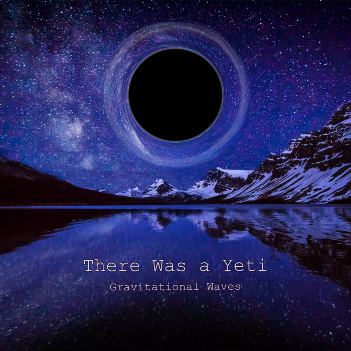 THERE WAS A YETI - Gravitational Waves cover 
