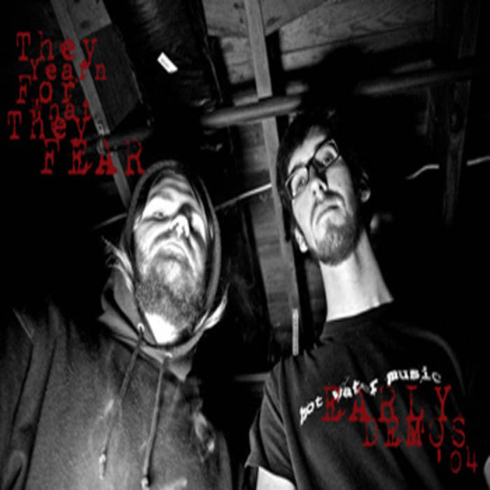 THEY YEARN FOR WHAT THEY FEAR - Early Demos cover 