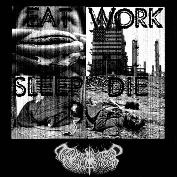 THEY YEARN FOR WHAT THEY FEAR - Eat​.​Work​.​Sleep​.​Die cover 