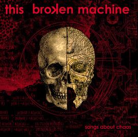 THIS BROKEN MACHINE - Songs About Chaos cover 