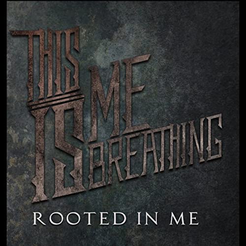THIS IS ME BREATHING - Rooted In Me cover 