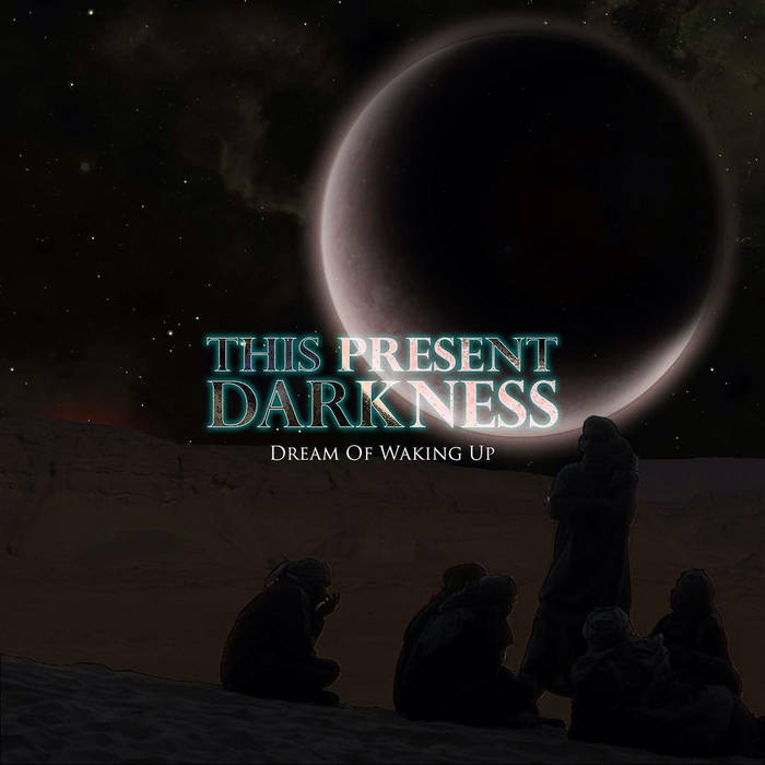 THIS PRESENT DARKNESS - Dream Of Waking Up cover 