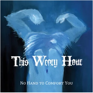 THIS WEARY HOUR - No Hand To Comfort You cover 