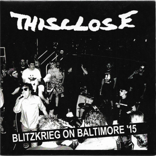 THISCLOSE - Blitzkrieg On Baltimore '15 cover 
