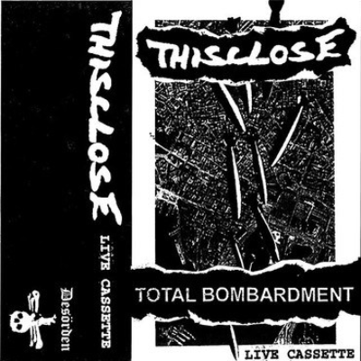 THISCLOSE - Total Bombardment (Live Cassette) cover 