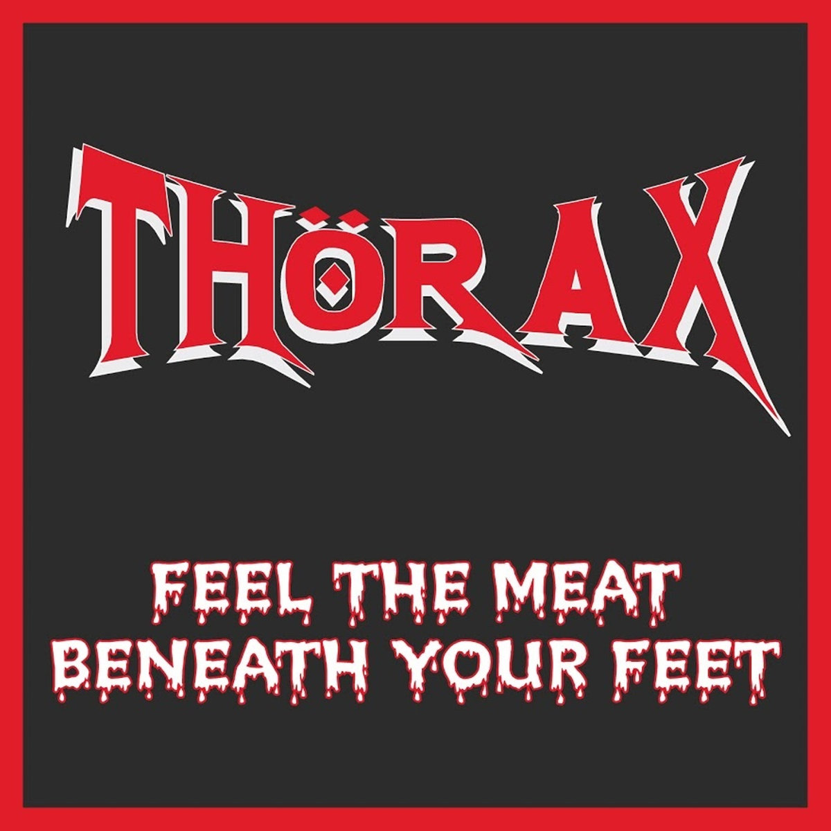 THÖRAX - Feel the Meat Beneath Your Feet cover 