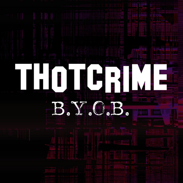 THOTCRIME - B.Y.O.B. cover 