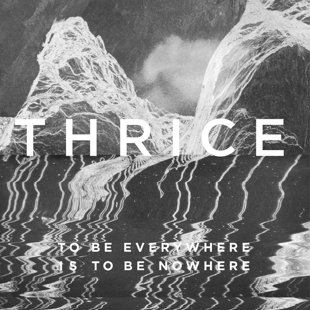 THRICE - To Be Everywhere Is to Be Nowhere cover 