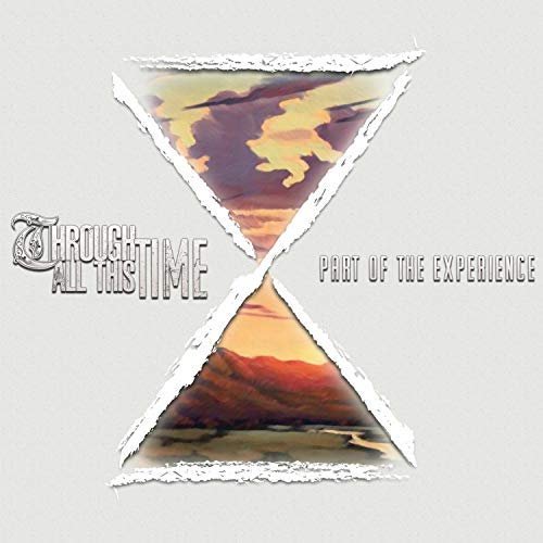 THROUGH ALL THIS TIME - Part Of The Experience cover 