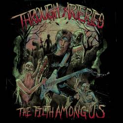 THROUGH ARTERIES - The Filth Among Us cover 