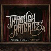 THROUGH ARTERIES - You Won't Be The Last cover 