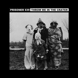 THROW ME IN THE CRATER - Prisoner 639 / Throw Me In The Crater cover 