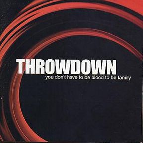 THROWDOWN - You Don't Have to Be Blood to Be Family cover 