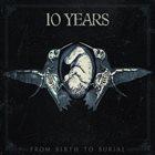 10 YEARS From Birth to Burial album cover