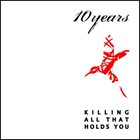 10 YEARS Killing All That Holds You album cover