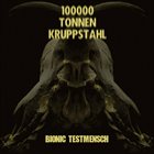100000 TONNEN KRUPPSTAHL Bionic Testmensch album cover