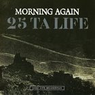 25 TA LIFE Morning Again / 25 Ta Life album cover