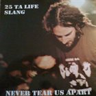 25 TA LIFE Never Tear Us Apart ‎ album cover