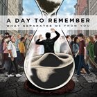 A DAY TO REMEMBER What Separates Me From You album cover