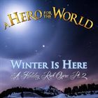 A HERO FOR THE WORLD Winter is Here (A Holiday Rock Opera Pt. 2) album cover