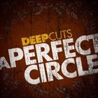 A PERFECT CIRCLE Deep Cuts album cover