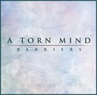 A TORN MIND — Barriers album cover