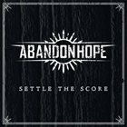 ABANDON HOPE Settle The Score album cover