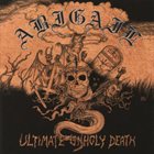 ABIGAIL Ultimate Unholy Death album cover
