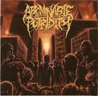 ABOMINABLE PUTRIDITY In the End of Human Existence album cover