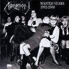 ABORTION Wasted Years 1992-2000 album cover