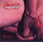 ABRASIVE Desire album cover