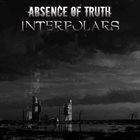 ABSENCE OF TRUTH Interpolars album cover