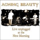 ACHING BEAUTY Live Unplugged at the New Morning album cover